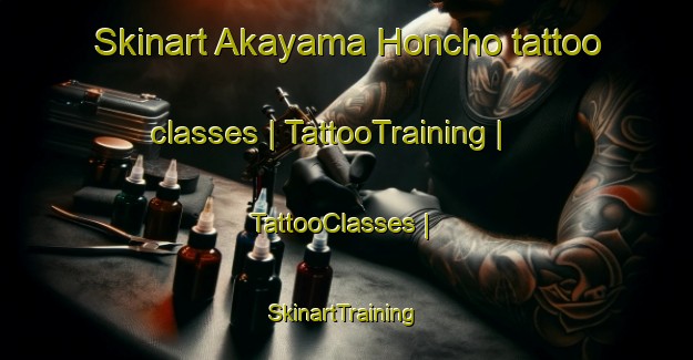 Skinart Akayama Honcho tattoo classes | TattooTraining | TattooClasses | SkinartTraining-Japan
